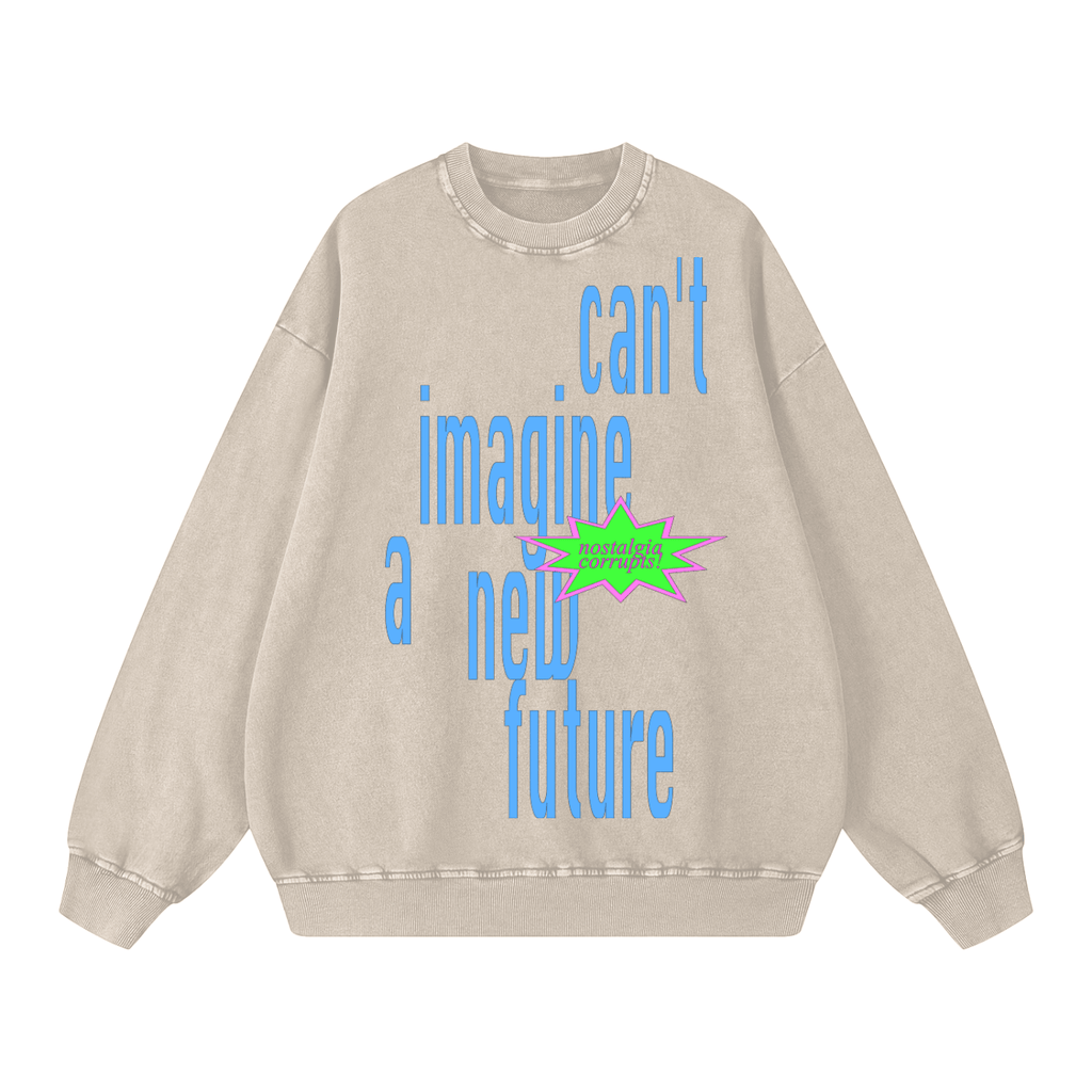 'can't imagine a new future' Oversized Sweatshirt - front