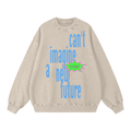 'can't imagine a new future' Oversized Sweatshirt - front