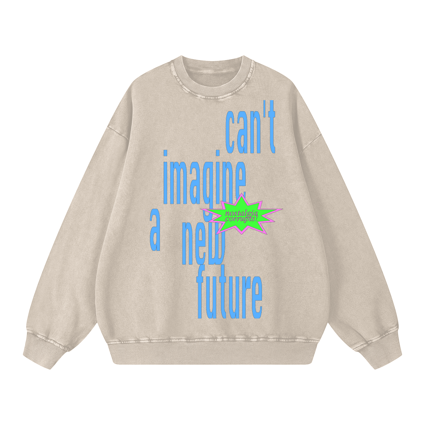 'can't imagine a new future' Oversized Sweatshirt - front