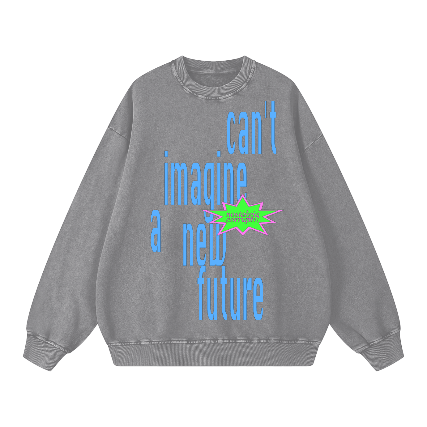 'can't imagine a new future' Oversized Sweatshirt - front